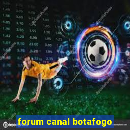 forum canal botafogo